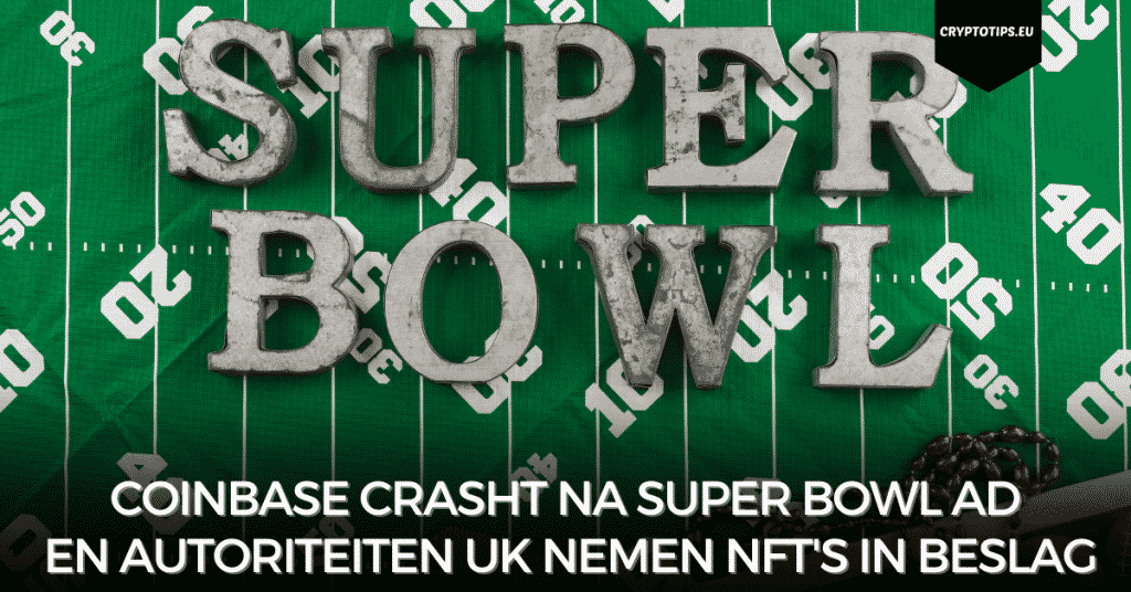 Coinbase crasht na Super Bowl ad en autoriteiten UK nemen NFT's in beslag