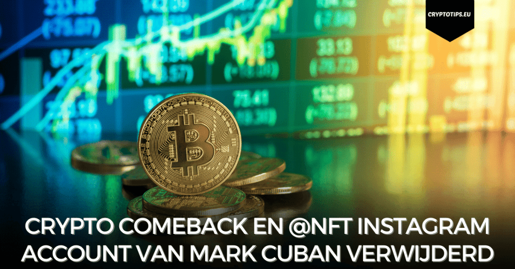 Crypto comeback en @NFT Instagram account van Mark Cuban verwijderd