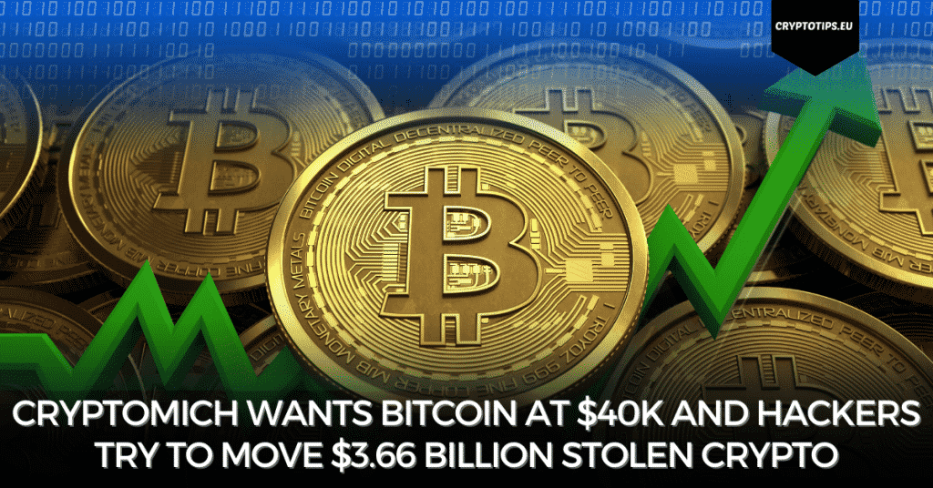 CryptoMich Wants Bitcoin At $40k And Hackers Try To Move $3.66 Billion Stolen Crypto