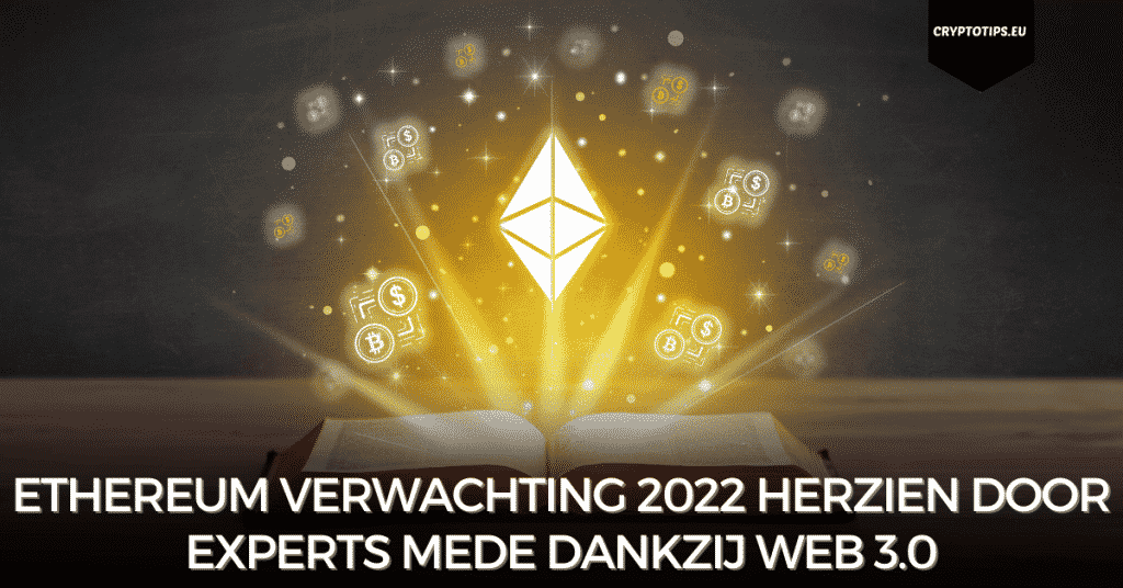 Ethereum verwachting 2022 herzien door experts mede dankzij Web 3.0