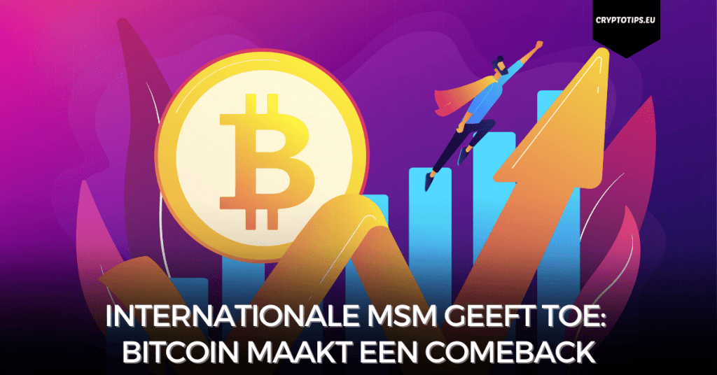 Internationale MSM geeft toe: Bitcoin maakt een comeback