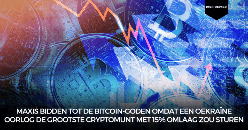 Maxis Bidden Tot De Bitcoin-Goden Omdat Een Oekraïne Oorlog De Grootste Cryptomunt Met 15% Omlaag Zou Sturen