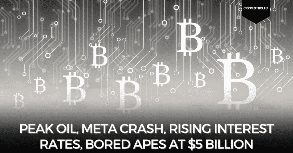 Peak Oil, Meta Crash, Rising Interest Rates, Bored Apes At $5 Billion