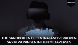 The Sandbox en Decentraland verkopen $450k woningen in hun Metaverses