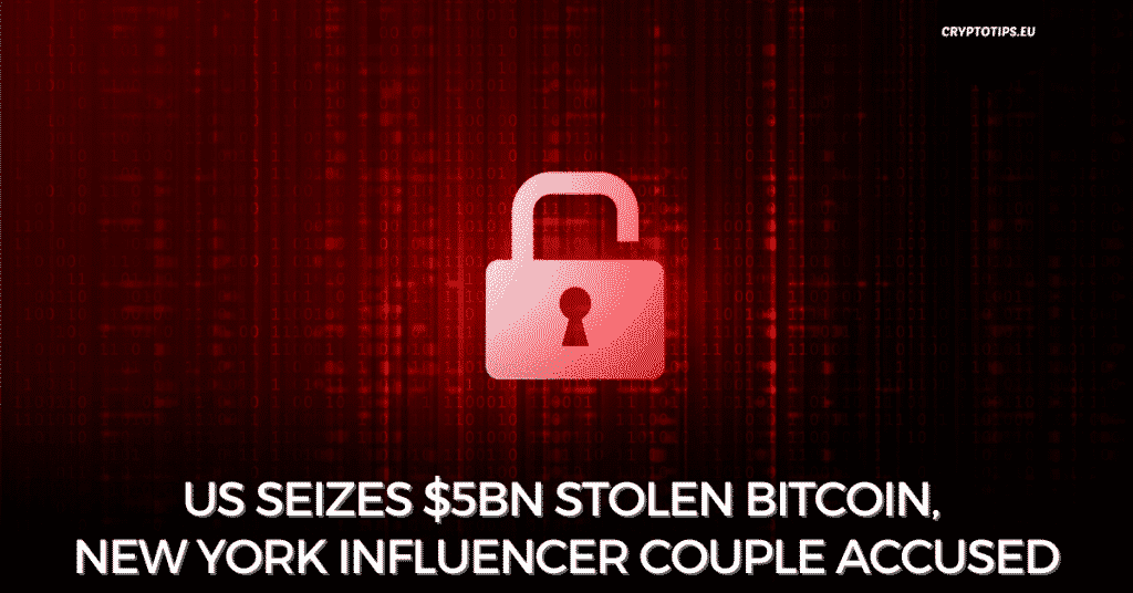 US Seizes $5Bn Stolen Bitcoin, New York Influencer Couple Accused