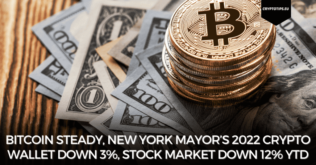 Bitcoin Steady, New York Mayor’s 2022 Crypto Wallet Down 3%, Stock Market Down 12% YTD