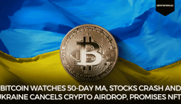 Bitcoin Watches 50-Day MA, Stocks crash And Ukraine Cancels Crypto Airdrop, Promises NFTs