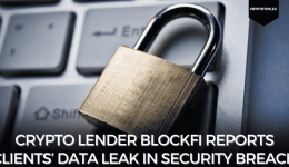 Crypto Lender BlockFi Reports Clients’ Data Leak in Security Breach