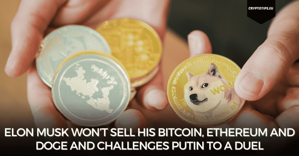 Elon Musk Won’t Sell His Bitcoin, Ethereum And Doge And Challenges Putin To A Duel