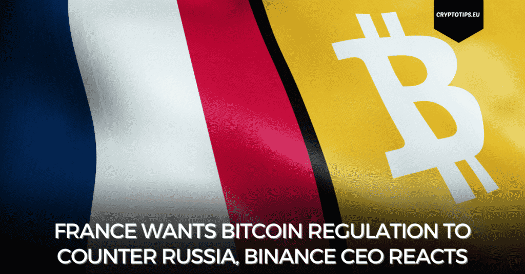 France Wants Bitcoin Regulation To Counter Russia, Binance CEO Reacts