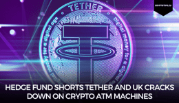 Hedge Fund Shorts Tether And UK Cracks Down On Crypto ATM Machines