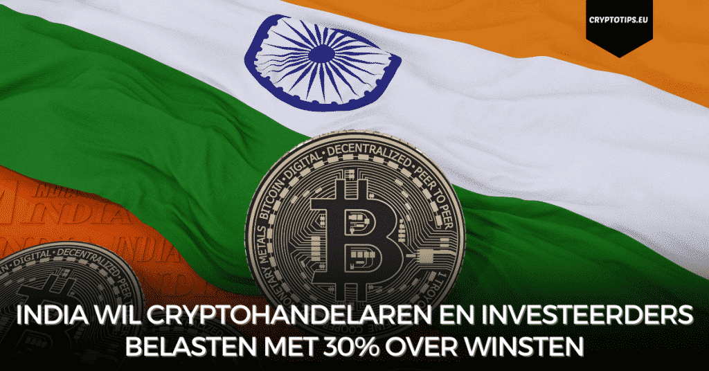 India wil cryptohandelaren en investeerders belasten met 30% over winsten