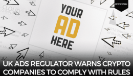 UK Ads Regulator Warns Crypto Companies to Comply with Rules