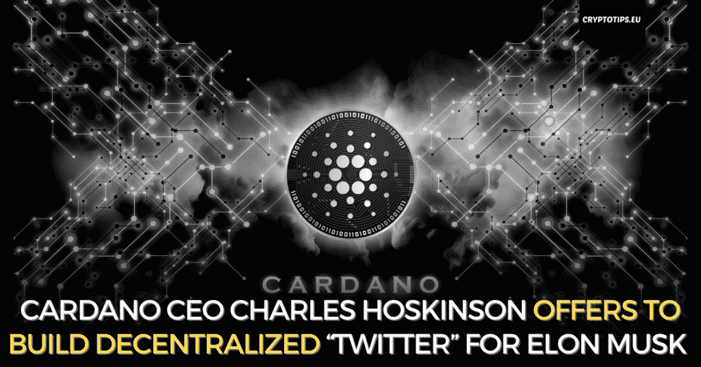 Cardano CEO Charles Hoskinson Offers to Build Decentralized “Twitter” for Elon Musk