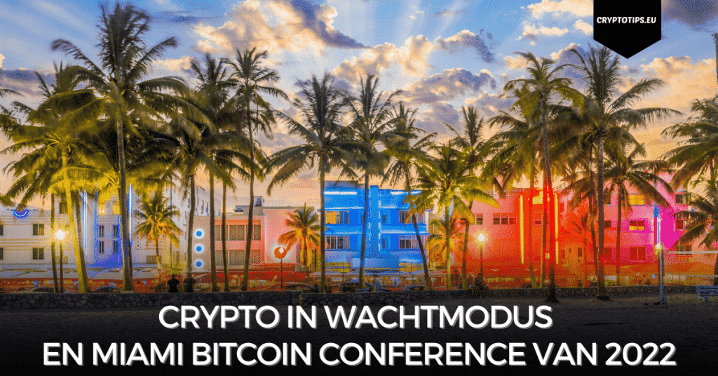 Crypto in wachtmodus en Miami Bitcoin Conference van 2022