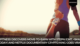 Fitness Discovers Move-To-Earn With STEPN (GMT, +54% Today) And Netflix Documentary Crypto King Goes Viral