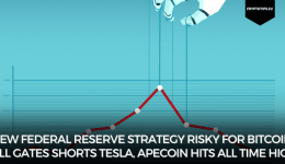 New Federal Reserve Strategy Risky For Bitcoin, Bill Gates Shorts Tesla, Apecoin Hits All Time High