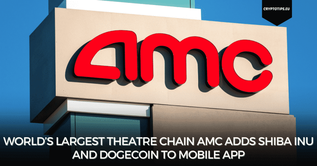 World’s Largest Theatre Chain AMC Adds Shiba Inu and Dogecoin to Mobile App