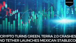 Crypto Turns Green, Terra 2.0 Crashes And Tether Launches Mexican Stablecoin