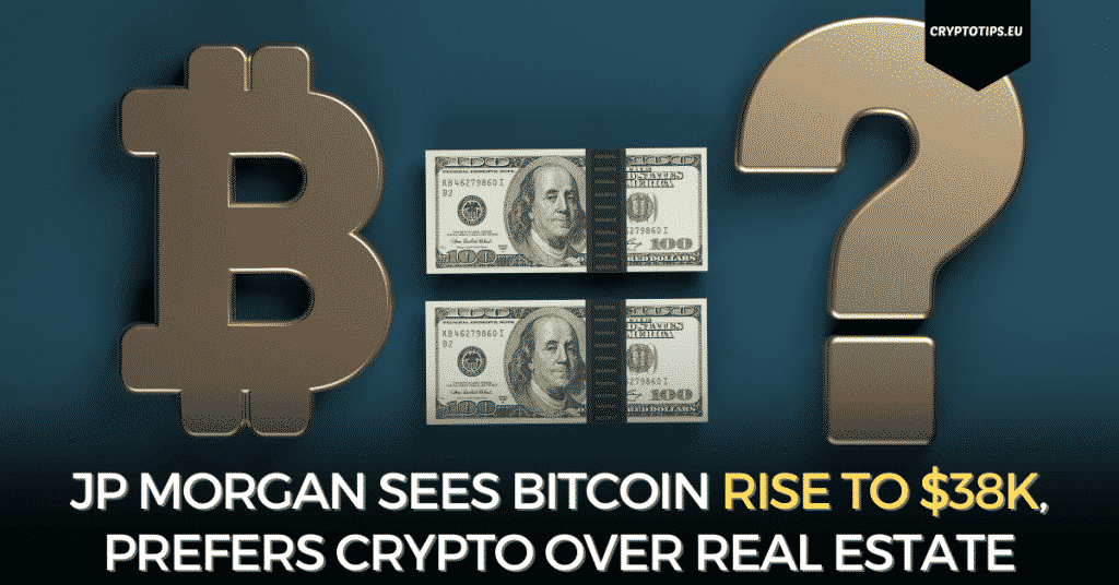 JP Morgan Sees Bitcoin Rise To $38k, Prefers Crypto Over Real Estate