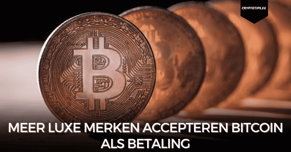 Meer luxe merken accepteren Bitcoin als betaling