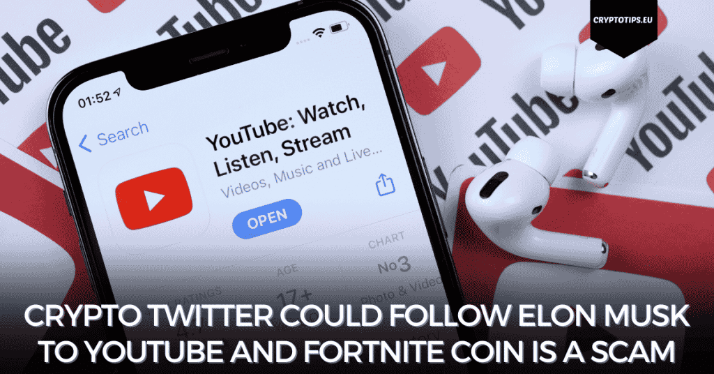 Crypto Twitter Could Follow Elon Musk To YouTube And Fortnite Coin Is A Scam