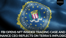 FBI Opens NFT Insider Trading Case And Binance CEO Reflects On Terra’s Implosion