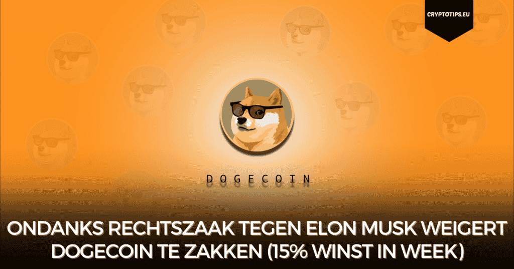 Ondanks rechtszaak tegen Elon Musk weigert Dogecoin te zakken (15% winst in week)