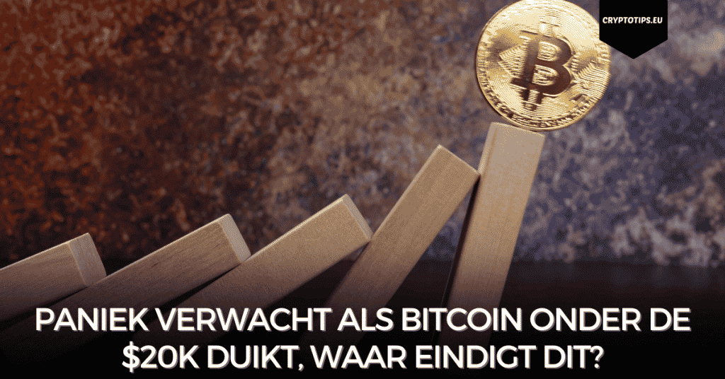 Paniek verwacht als Bitcoin onder de $20k duikt, waar eindigt dit?