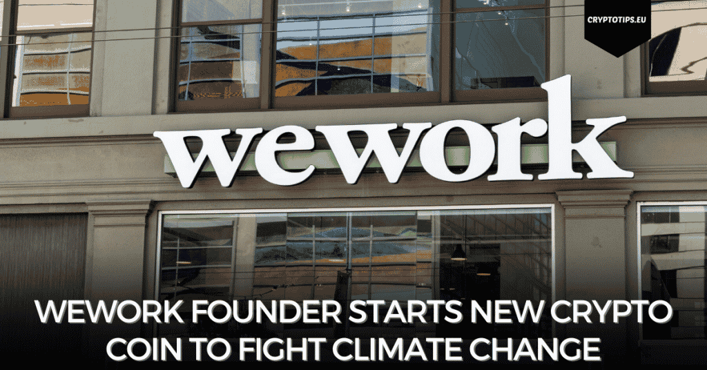 WeWork Founder Starts New Crypto Coin To Fight Climate Change