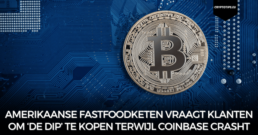 Amerikaanse fastfoodketen vraagt klanten om ‘de dip’ te kopen terwijl Coinbase crasht