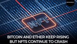 Bitcoin And Ether Keep Rising But NFTs Continue To Crash