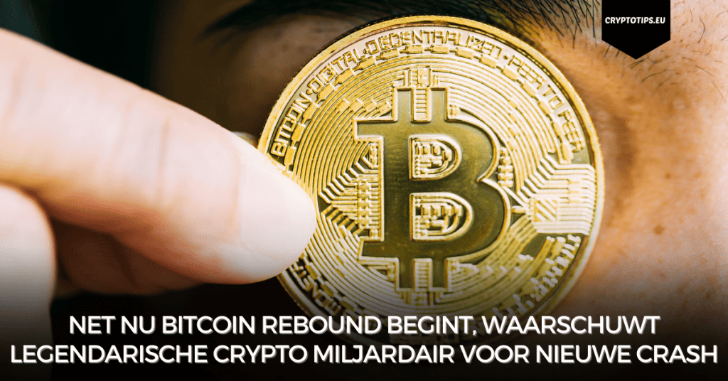 Net nu Bitcoin rebound begint, waarschuwt legendarische crypto miljardair voor nieuwe crash