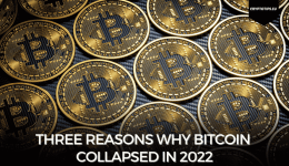 Three Reasons Why Bitcoin Collapsed In 2022