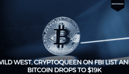 Wild West, CryptoQueen On FBI List And Bitcoin Drops to $19k