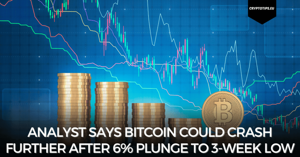 Analyst Says Bitcoin Could Crash Further After 6% Plunge To 3-Week Low