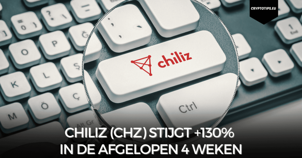 Chiliz (CHZ) stijgt +130% in de afgelopen 4 weken