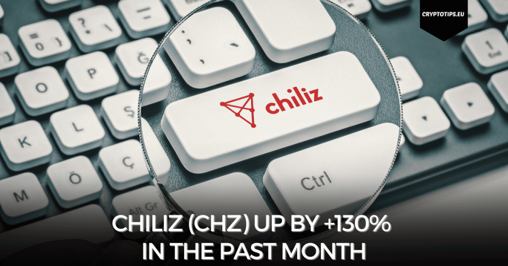 Chiliz (CHZ) Up By +130% in the Past Month