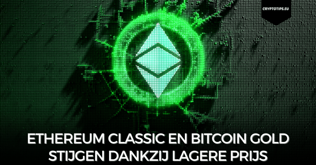 Ethereum Classic en Bitcoin Gold stijgen dankzij lagere prijs