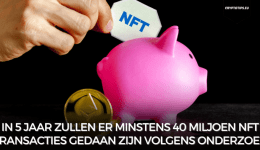 In 5 jaar zullen er minstens 40 miljoen NFT transacties gedaan zijn volgens onderzoek