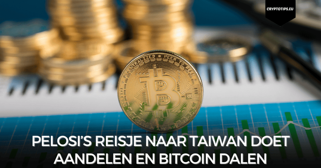 Pelosi’s reisje naar Taiwan doet aandelen en Bitcoin dalen