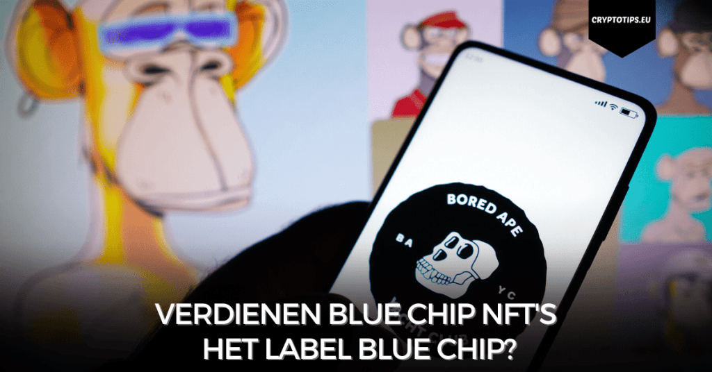 Verdienen Blue Chip NFT's het label Blue Chip?