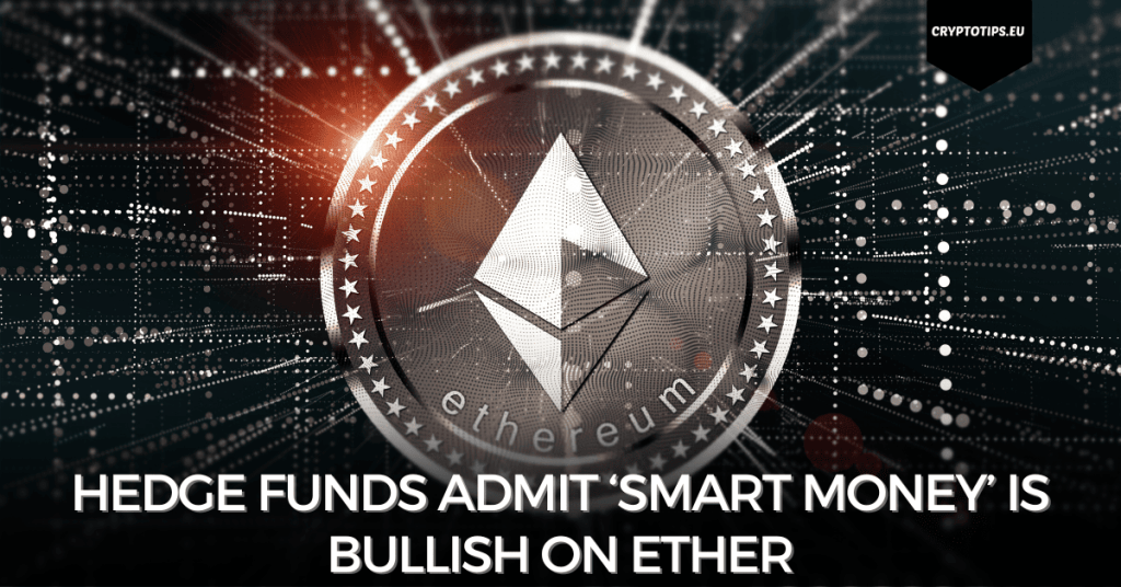 Hedge Funds Admit ‘Smart Money’ Is Bullish On Ether