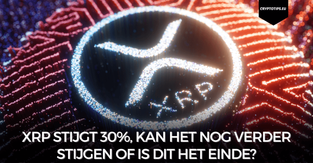 XRP stijgt 30%, kan het nog verder stijgen of is dit het einde?