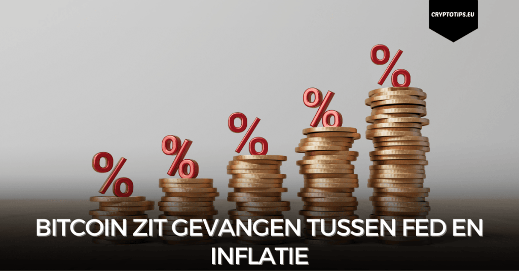 Bitcoin zit gevangen tussen FED en inflatie