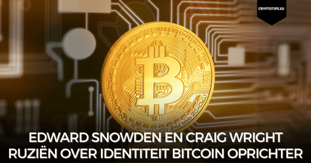 Edward Snowden en Craig Wright ruziën over identiteit Bitcoin oprichter