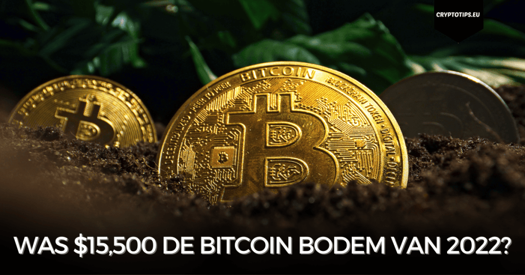 Was $15,500 de Bitcoin bodem van 2022?