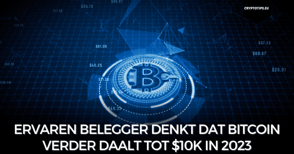 Ervaren belegger denkt dat Bitcoin verder daalt tot $10k in 2023