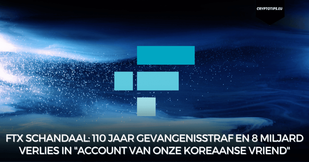 FTX schandaal: 110 jaar gevangenisstraf en 8 miljard verlies in "account van onze Koreaanse vriend"