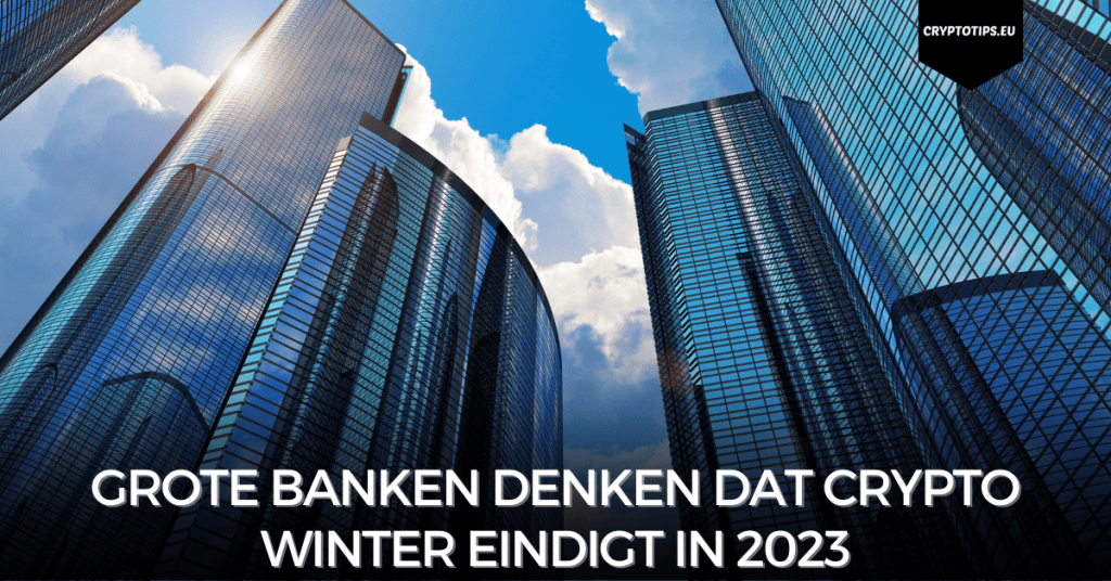 Grote banken denken dat crypto winter eindigt in 2023